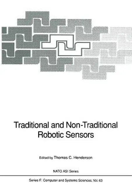 Traditional and Non-Traditional Robotic Sensors by Thomas C. Henderson