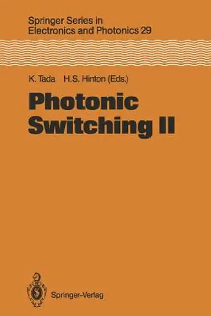 Photonic Switching II: Proceedings of the International Topical Meeting, Kobe, Japan, April 12-14, 1990 by Kunio Tada