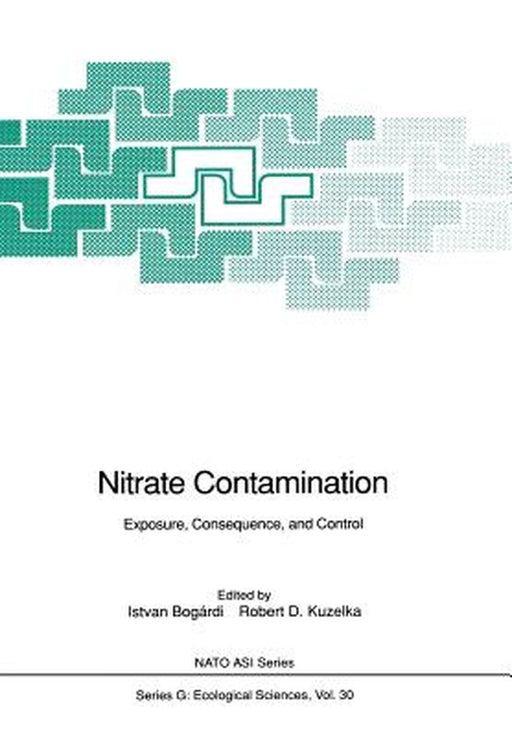 Nitrate Contamination: Exposure, Consequence, and Control by Istvan Bogardi