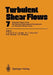 Turbulent Shear Flows 7: Selected Papers from the Seventh International Symposium on Turbulent Shear Flows, Stanford University, Usa, August 21-23, 19 by Franz Durst