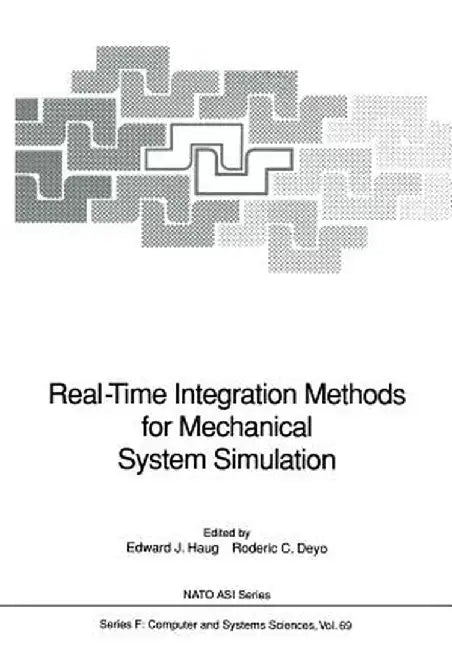Real-Time Integration Methods for Mechanical System Simulation by Edward J. Haug