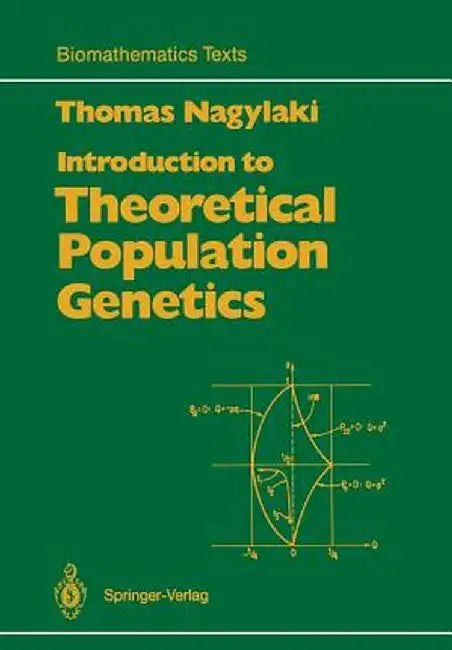 Introduction to Theoretical Population Genetics by Thomas Nagylaki