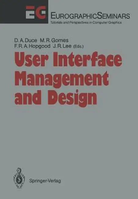 User Interface Management and Design: Proceedings of the Workshop on User Interface Management Systems and Environments Lisbon, Portugal, June 4-6, 19 by David A. Duce