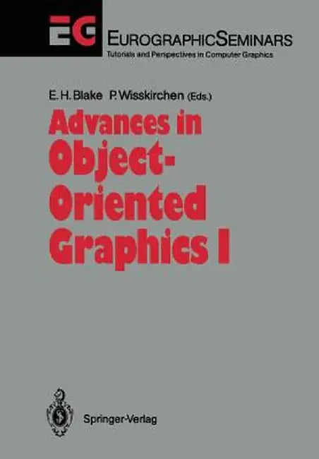 Advances in Object-Oriented Graphics I by Edwin H. Blake