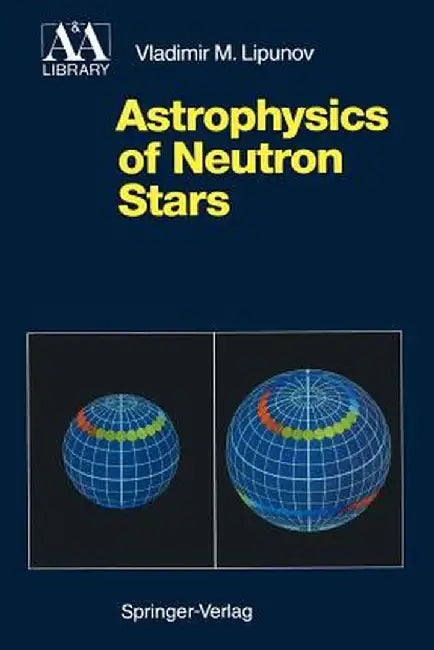 Astrophysics of Neutron Stars by Vladimir M. Lipunov