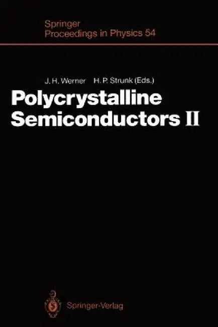 Polycrystalline Semiconductors II: Proceedings of the Second International Conference Schwäbisch Hall, Fed. Rep. of Germany, July 30-August 3,1990 by Jürgen H. Werner