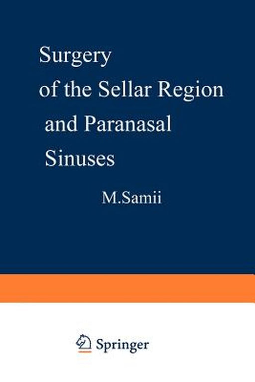 Surgery of the Sellar Region and Paranasal Sinuses by M. Samii