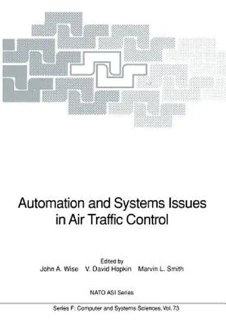 Automation and Systems Issues in Air Traffic Control by John A. Wise