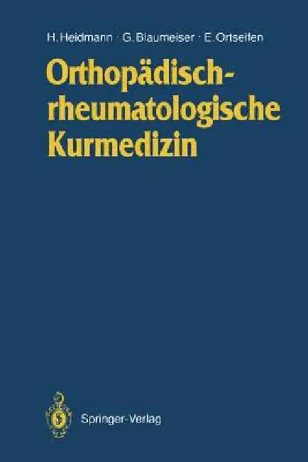 Orthopädischrheumatologische Kurmedizin by Horst-Michael Heidmann, Gerd Blaumeiser, Eberhard Ortseifen