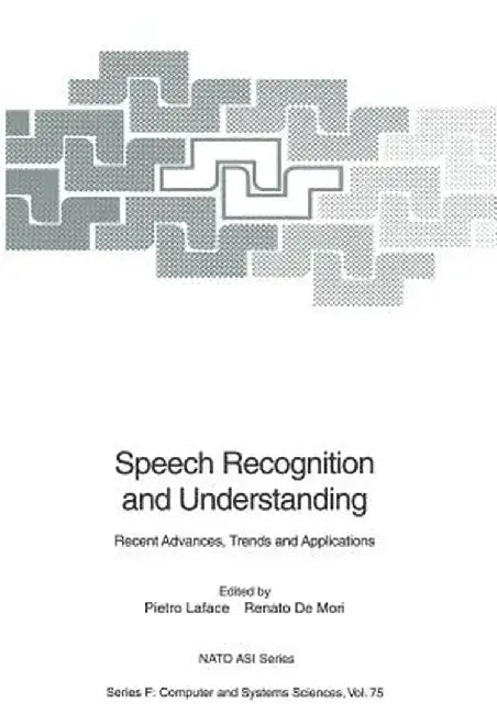 Speech Recognition and Understanding: Recent Advances, Trends and Applications by Pietro Laface