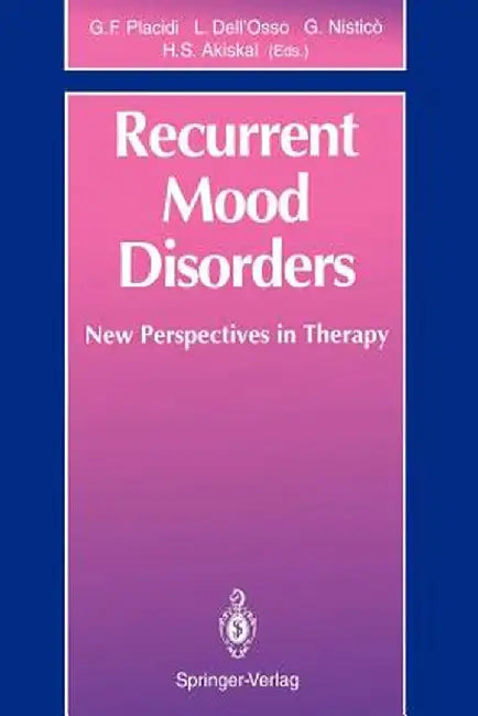 Recurrent Mood Disorders: New Perspectives in Therapy by Gian F. Placidi