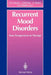 Recurrent Mood Disorders: New Perspectives in Therapy by Gian F. Placidi