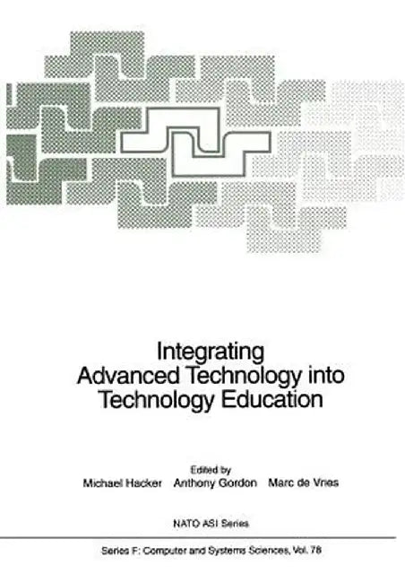 Integrating Advanced Technology Into Technology Education by Michael Hacker