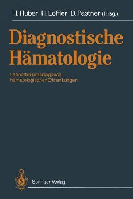 Diagnostische Hämatologie: Laboratoriumsdiagnose Hämatologischer Erkrankungen by P. Bettelheim, Heinz Huber, V. Diehl