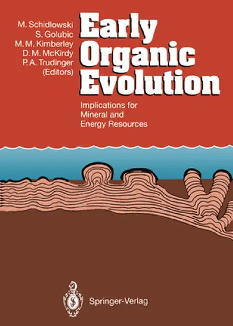 Early Organic Evolution: Implications for Mineral and Energy Resources by Manfred Schidlowski