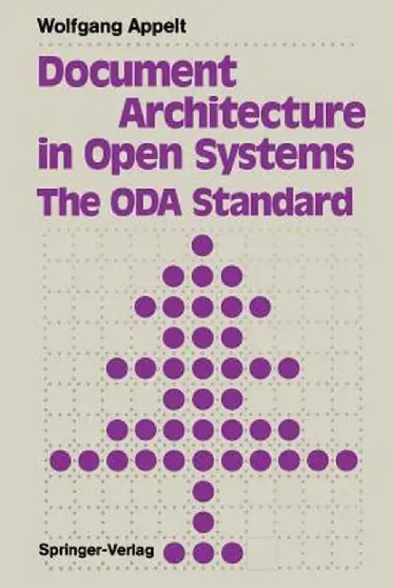Document Architecture in Open Systems: The Oda Standard by Wolfgang Appelt