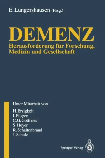 Demenz: Herausforderung Für Forschung, Medizin Und Gesellschaft by H. Erzigkeit, E. Lungershausen, I. Füsgen