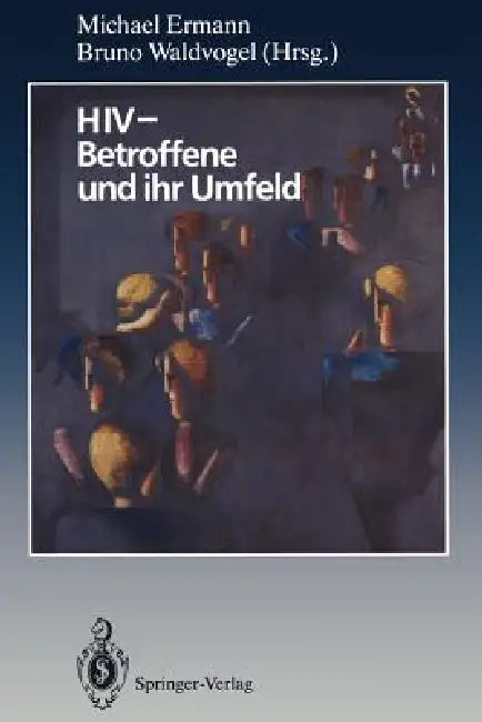 HIV -- Betroffene Und Ihr Umfeld: Ergebnisse Aus Psychosozialer Forschung Und PRAXIS by Michael Ermann, Bruno Waldvogel