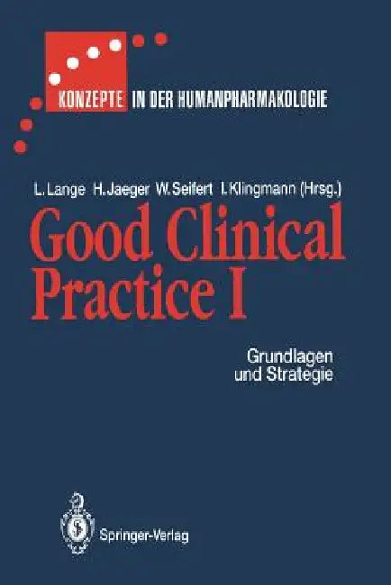 Good Clinical Practice I: Grundlagen Und Strategie by D. Heger-Mahn, Lothar Lange, H. Jaeger