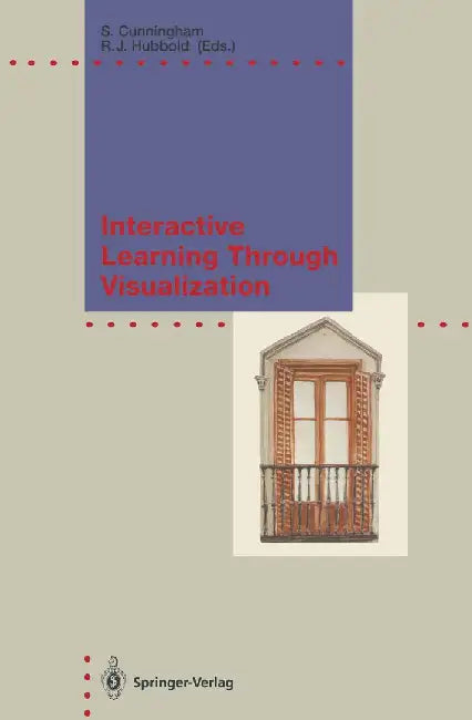 Interactive Learning Through Visualization: The Impact of Computer Graphics in Education by Steve Cunningham