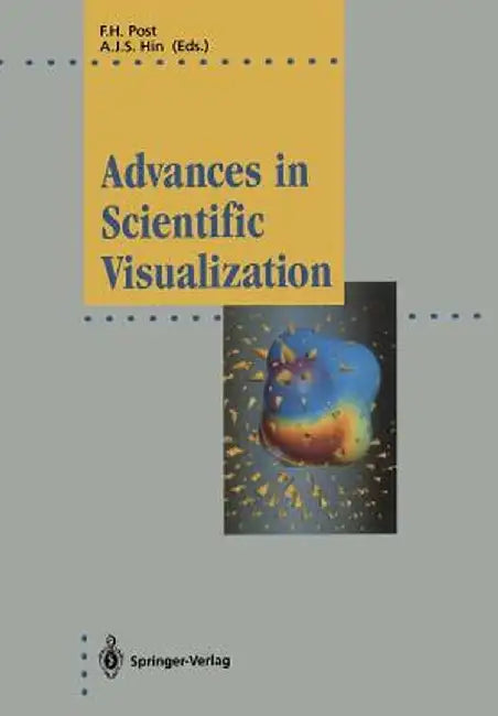 Advances in Scientific Visualization by Frits H. Post
