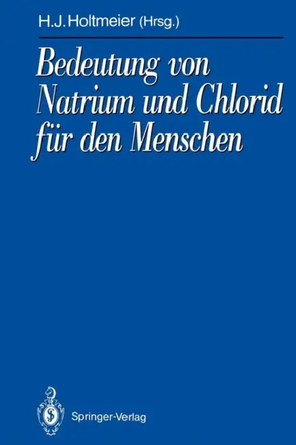Bedeutung Von Natrium Und Chlorid Für Den Menschen: Analytik, Physiologie, Pathophysiologie, Toxikologie Und Klinik by Hans-Jürgen Holtmeier