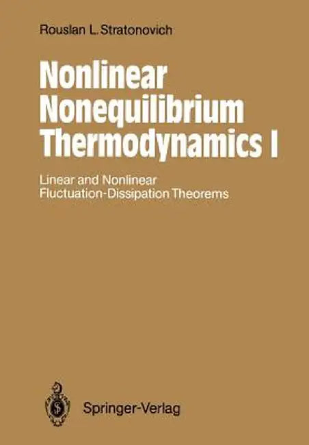 Nonlinear Nonequilibrium Thermodynamics I: Linear and Nonlinear Fluctuation-Dissipation Theorems by Rouslan L. Stratonovich