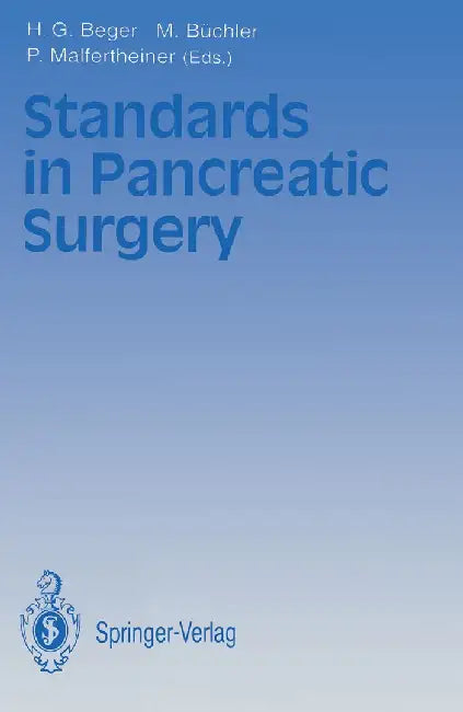 Standards in Pancreatic Surgery by H. G. Beger