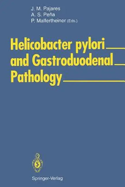 Helicobacter Pylori and Gastroduodenal Pathology by Jose M. Pajares