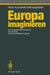 Europa Imaginieren: Der Europäische Binnenmarkt ALS Kulturelle Und Wirtschaftliche Aufgabe by Peter Koslowski