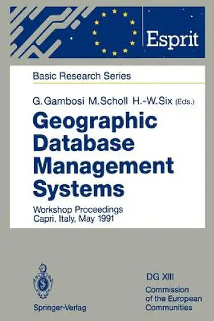 Geographic Database Management Systems: Workshop Proceedings Capri, Italy, May 1991 by Giorgio Gambosi