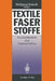 Textile Faserstoffe: Beschaffenheit Und Eigenschaften by Werner Berger, Wolfgang Bobeth, Heidemarie Faulstich