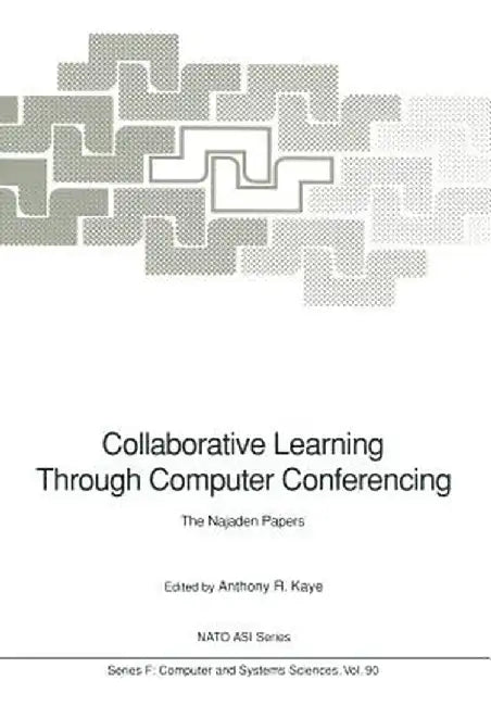 Collaborative Learning Through Computer Conferencing: The Najaden Papers by Anthony R. Kaye