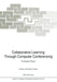 Collaborative Learning Through Computer Conferencing: The Najaden Papers by Anthony R. Kaye