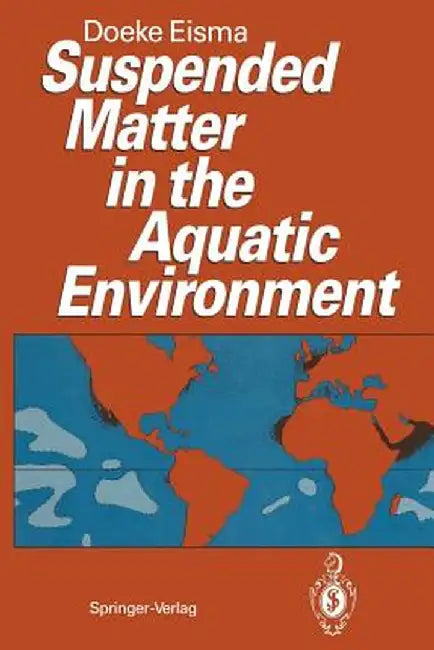 Suspended Matter in the Aquatic Environment by Doeke Eisma