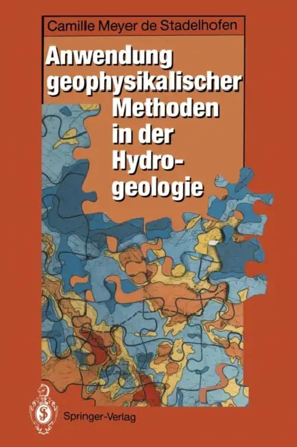 Anwendung Geophysikalischer Methoden in Der Hydrogeologie by Camille Meyer De Stadelhofen, C. Bücker, S. Wendt