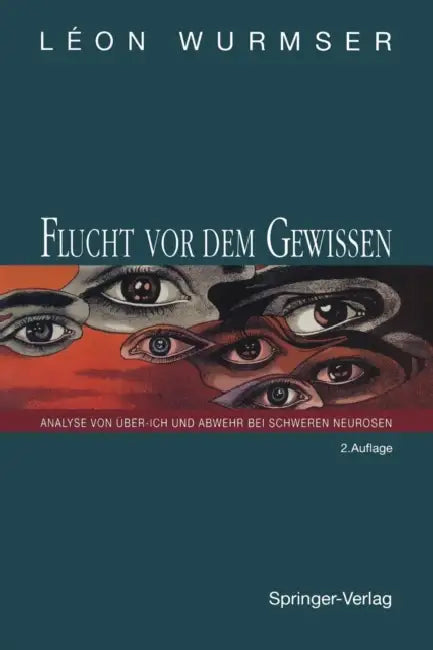 Flucht VOR Dem Gewissen: Analyse Von Über-Ich Und Abwehr Bei Schweren Neurosen by Leon Wurmser, H. Thomä