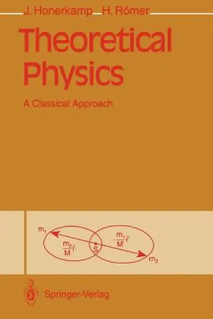 Theoretical Physics: A Classical Approach by Josef Honerkamp