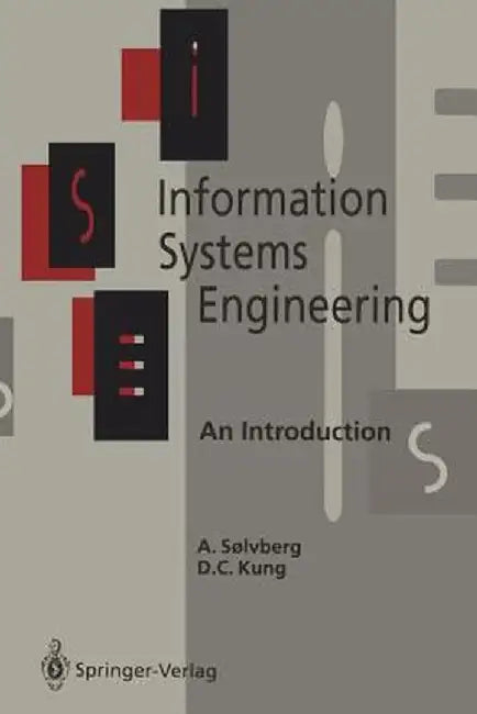 Information Systems Engineering: An Introduction by Arne Soelvberg