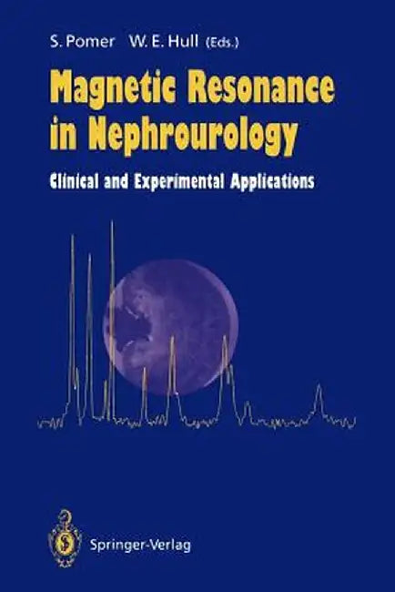 Magnetic Resonance in Nephrourology: Clinical and Experimental Applications by Sigmund Pomer