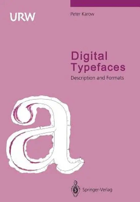 Digital Typefaces: Description and Formats by Peter Karow
