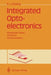 Integrated Optoelectronics: Waveguide Optics, Photonics, Semiconductors by Karl J. Ebeling