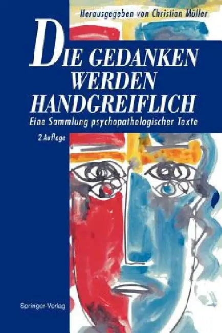 Die Gedanken Werden Handgreiflich: Eine Sammlung Psychopathologischer Texte by Christian Müller