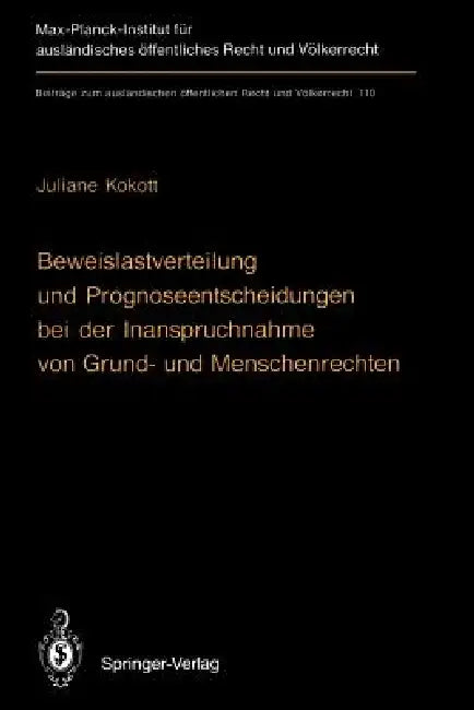 Beweislastverteilung Und Prognoseentscheidungen Bei Der Inanspruchnahme Von Grund- Und Menschenrechten: The Burden of Proof in Proceedings Involving B by Juliane Kokott