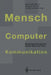 Mensch-Computer-Kommunikation: Benutzergerechte Systeme Auf Dem Weg in Die PRAXIS by Heinz-Dieter Böcker, Wolfgang Glatthaar, Thomas Strothotte