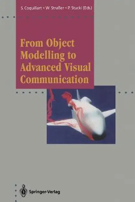 From Object Modelling to Advanced Visual Communication by Sabine Coquillart
