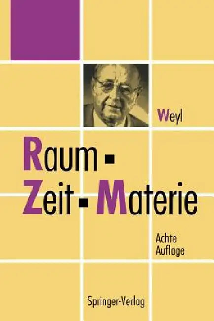 Raum, Zeit, Materie: Vorlesungen Über Allgemeine Relativitätstheorie by Hermann Weyl, Jürgen Ehlers