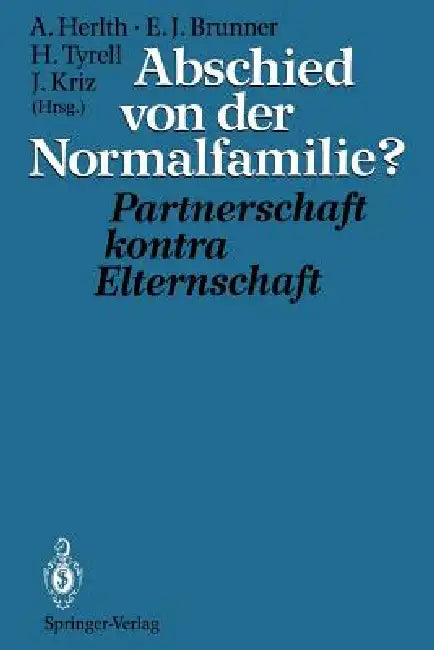 Abschied Von Der Normalfamilie?: Partnerschaft Kontra Elternschaft by Alois Herlth, Ewald J. Brunner, Hartmann Tyrell