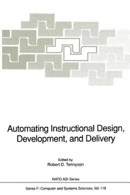 Automating Instructional Design, Development, and Delivery by Robert D. Tennyson