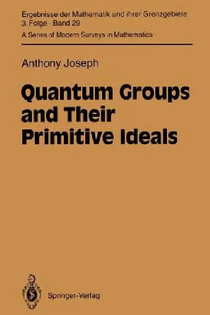 Quantum Groups and Their Primitive Ideals by Anthony Joseph